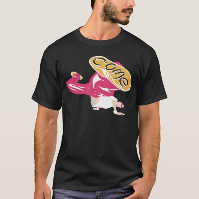 COME  break dance disco club party street dance hi T-Shirt (Front)