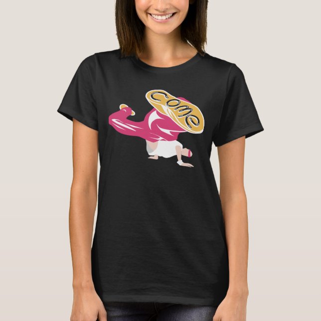 COME  break dance disco club party street dance hi T-Shirt (Front)