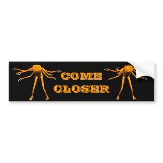 come closer bumper sticker