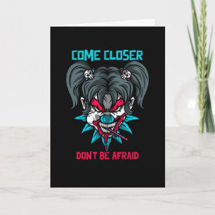 Come Closer Don't Be Afraid Card