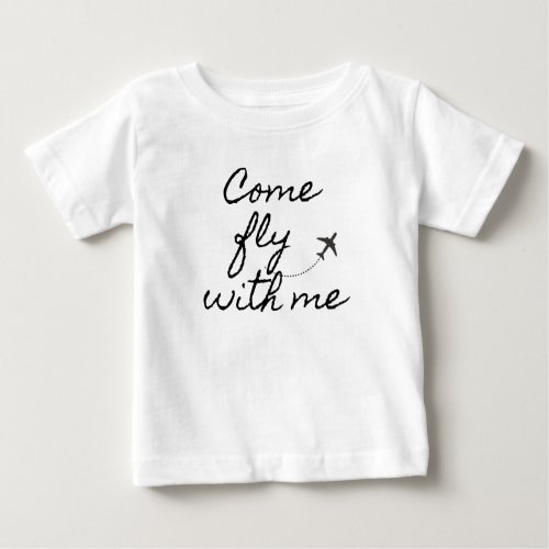 Come Fly With Me Baby T_shirt minimalist 