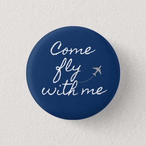 Come fly with me whitenavy minimalist button