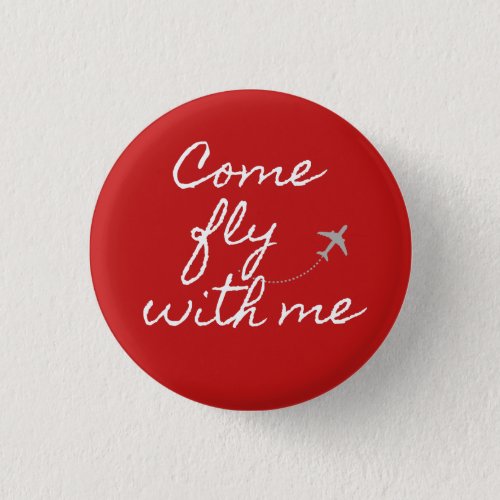 Come fly with me whitered minimalist button