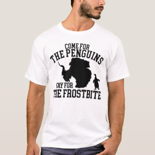 Come For The Penguins Stay For The Frostbite T-Shirt