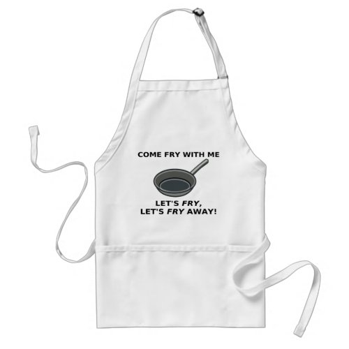 Come Fry With Me Apron