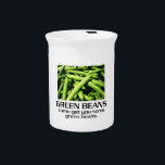 Come Get You Some Green Beans. Beverage Pitcher<br><div class="desc">ee</div>