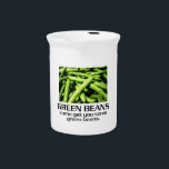 Come Get You Some Green Beans. Beverage Pitcher<br><div class="desc">ee</div>
