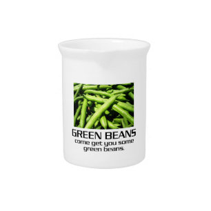 Come Get You Some Green Beans. Beverage Pitcher