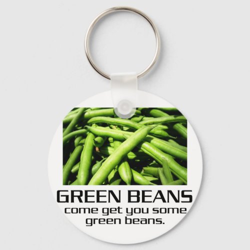Come Get You Some Green Beans Keychain