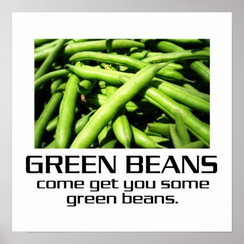 Come Get You Some Green Beans Poster