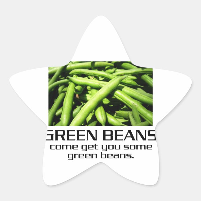 Come Get You Some Green Beans. Star Sticker (Front)