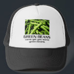Come Get You Some Green Beans. Trucker Hat<br><div class="desc">green beans.  absolutely delicious.</div>