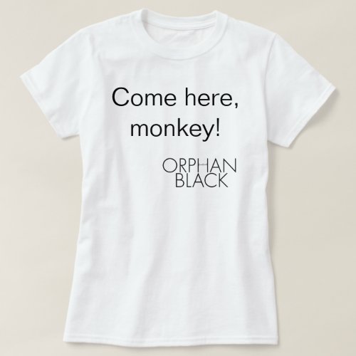 Come here monkey T_Shirt