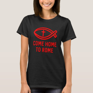 Come Home To Rome Ichthys Cross Catholic Vatican C T-Shirt