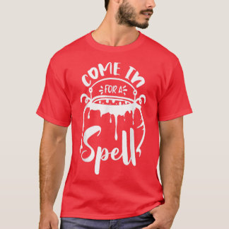 Come in for a Spell  T-Shirt