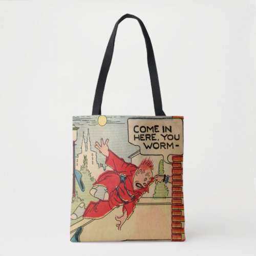 Come In Here You Worm Tote Bag