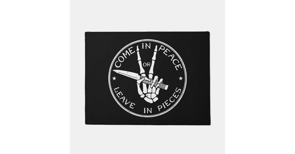 Come In Peace Or Leave In Pieces Door Mat Zazzle Com