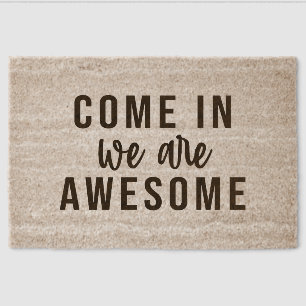 Come in we are awesome  fiber doormat