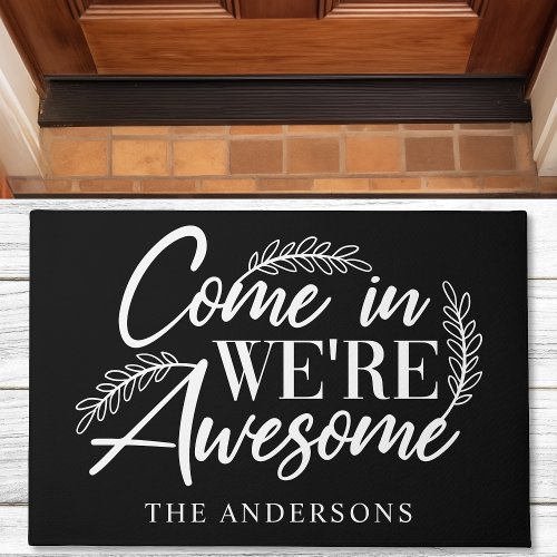 Come In We'Re Awesome Black Funny Family Doormat