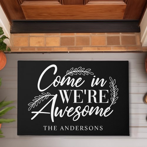 Come In Were Awesome Black Funny Family Doormat