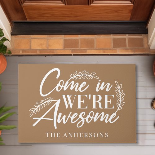 Come In Were Awesome Brown Funny Family Doormat