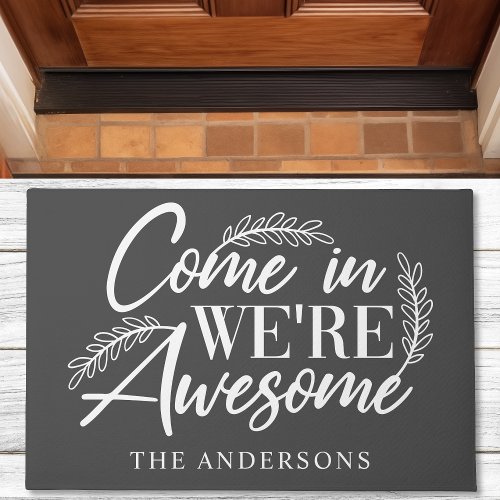 Come In We'Re Awesome Gray Funny Family Doormat