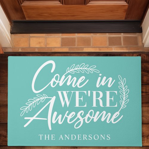 Come In We'Re Awesome Teal Funny Family Doormat