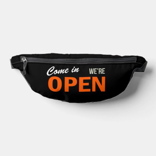 Come In Were Open Fanny Pack
