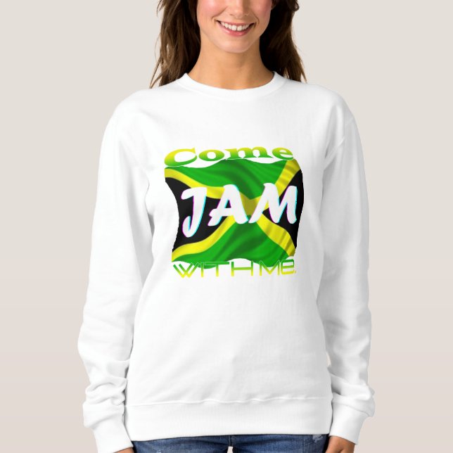 Come Jam With Me   Sweatshirt (Front)