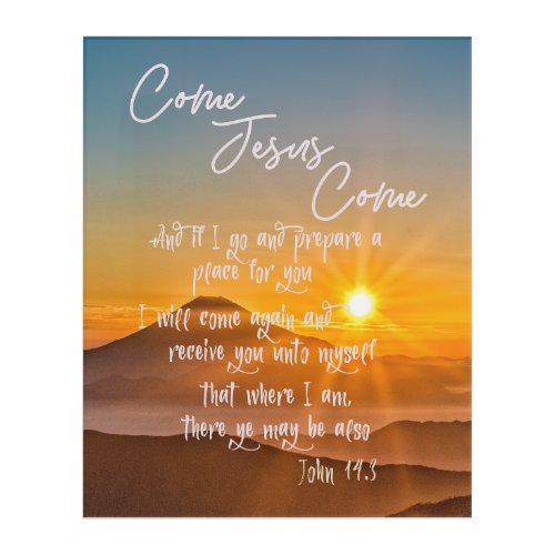 Come Jesus Come with Scripture Sunrise Acrylic Print