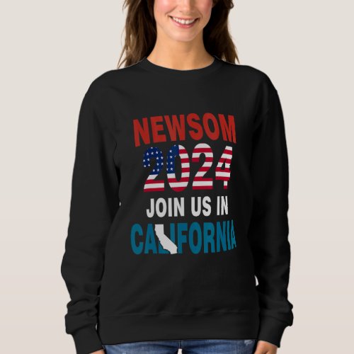 Come Join Us In California Newsom 2024 Democratic  Sweatshirt