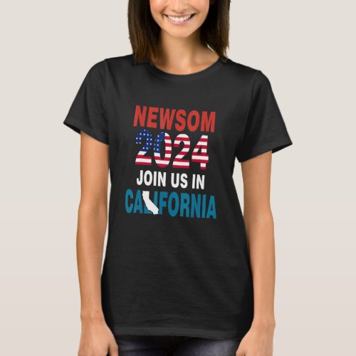 Come Join Us In California Newsom 2024 Democratic  T_Shirt