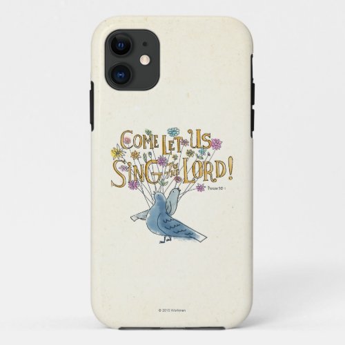 Come Let Us Sing to the Lord iPhone 11 Case
