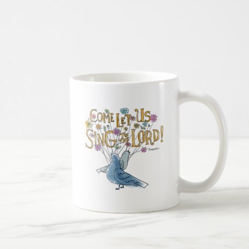 Come Let Us Sing to the Lord Coffee Mug