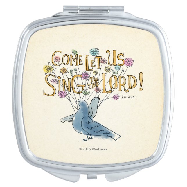 Come Let Us Sing to the Lord Compact Mirror (Front)