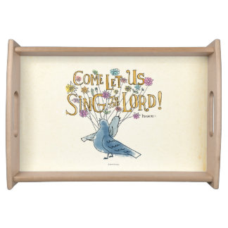 Come Let Us Sing to the Lord Serving Tray