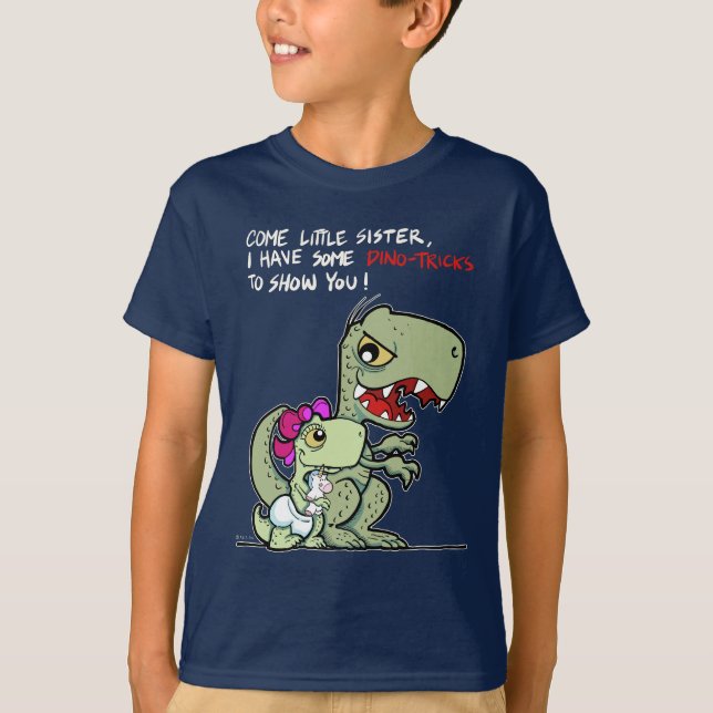 Come little sister, I have some dino-tricks T-Shirt (Front)