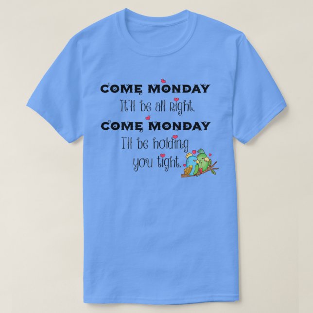 Come Monday T-Shirt (Design Front)