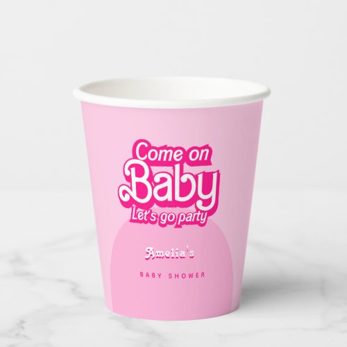 Come On Baby Lets Go Party pink Baby Shower Paper Cups