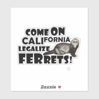'Come on, California, Legalize Ferrets!' Sticker