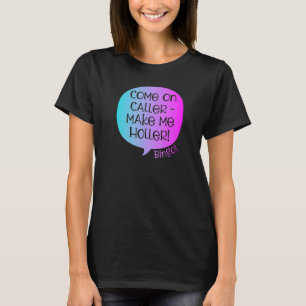Come On Caller Make Me Holler Bingo  Bingo  3 T-Shirt