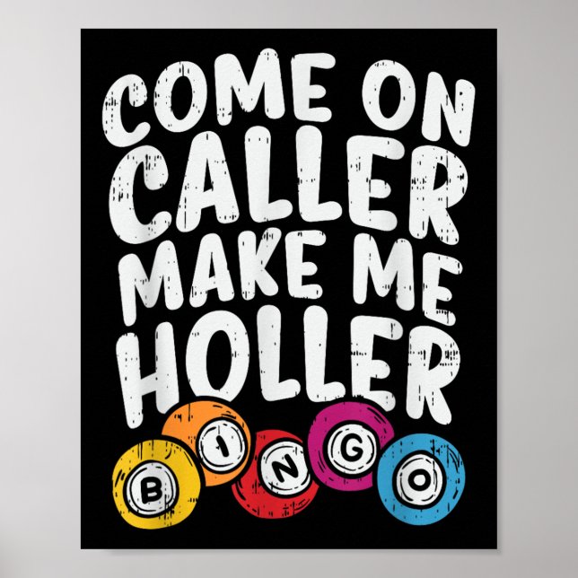 Come On Caller Make Me Holler Bingo Funny Player G Poster (Front)