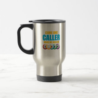 Come On Caller Make Me Holler Bingo Lover Lottery Travel Mug