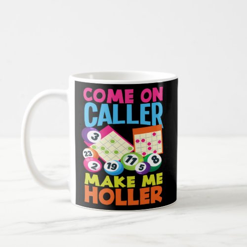 Come On Caller Make Me Holler Bingo Player Bingo Coffee Mug