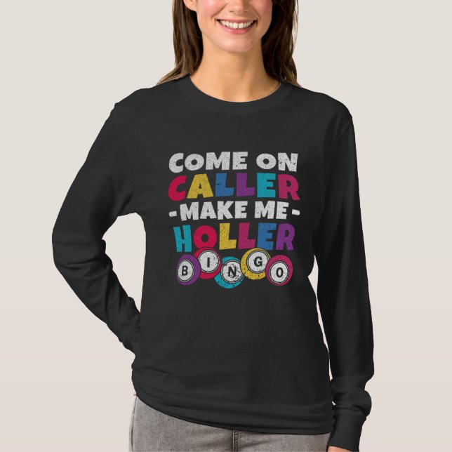 Come On Caller Make Me Holler Women Men Bingo  Bin T-Shirt (Front)