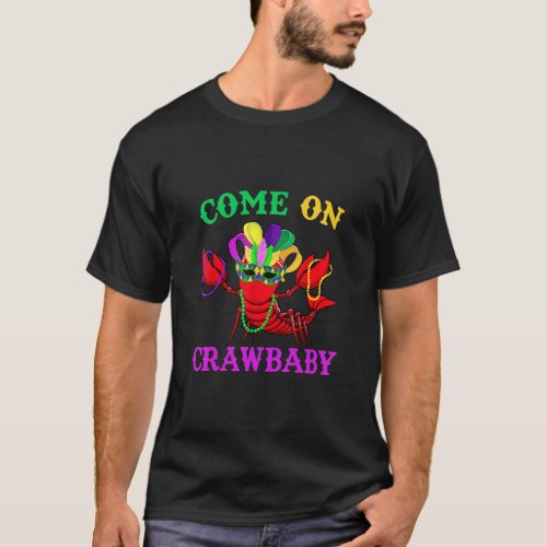 Come On Crawbaby Crawfish Jester Beads Funny Mardi T_Shirt