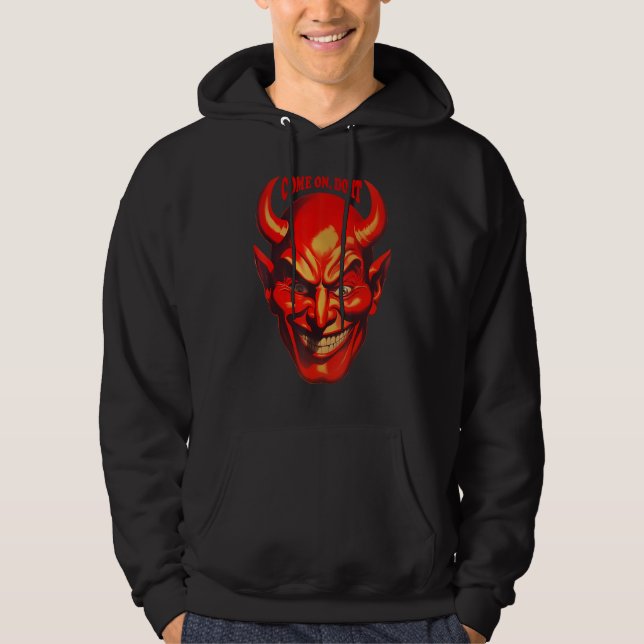 Come on Do It Satan Hoodie (Front)