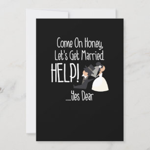 Come On Honey, Let's Get Married Help! Funny Invitation
