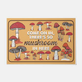 Come On In There's So Mushroom In Here Doormat