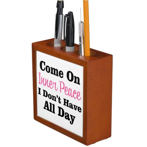 Come On Inner Peace _ Meditation Funny Quote Pencil Holder